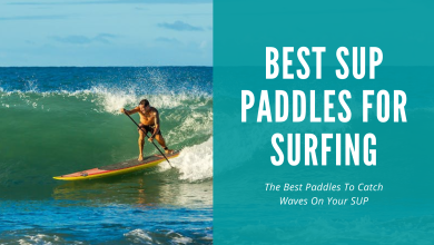 BEST SUP PADDLES FOR SURFING